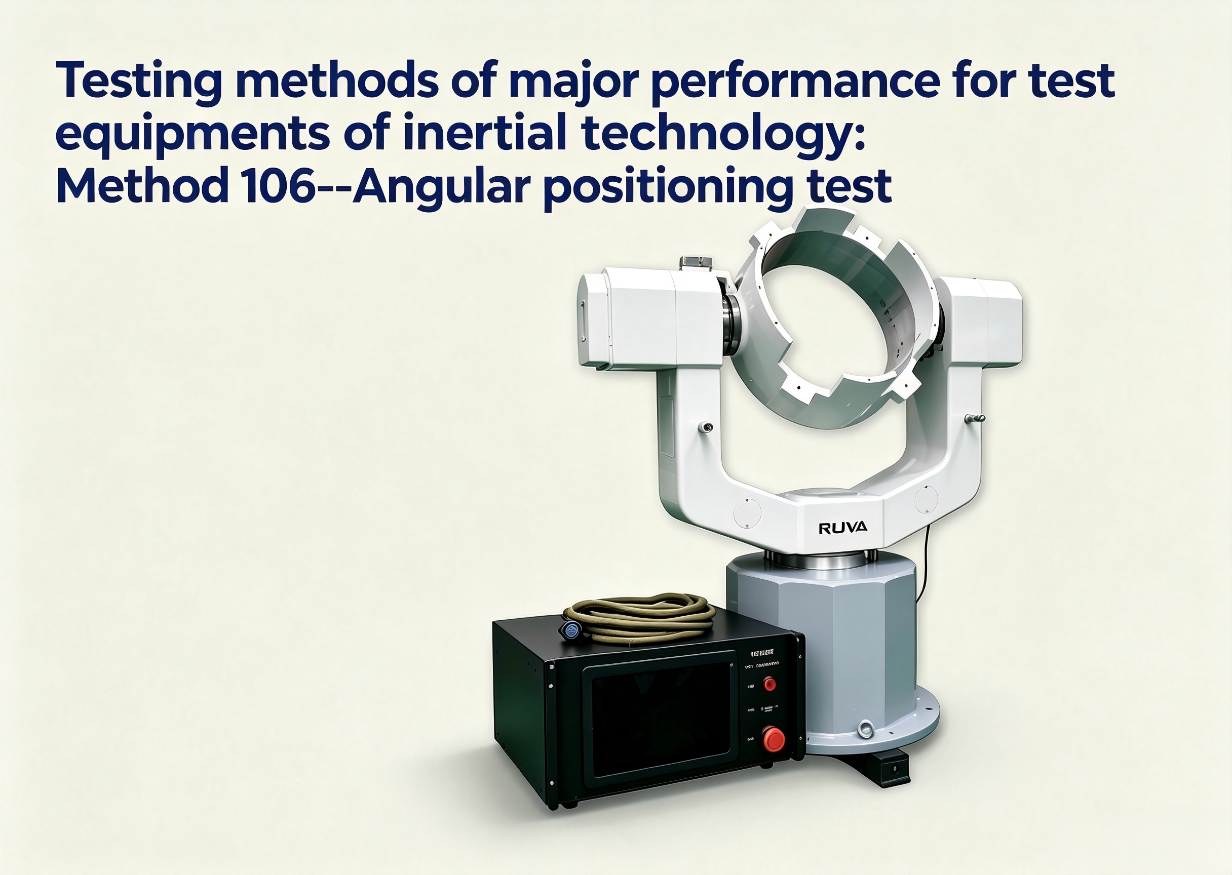 Últimos blogs da empresa sobre Testing methods of major performance for test equipments of inertial technology：Method 106---Angular positioning test